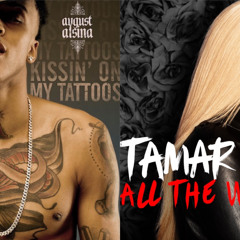 kissin on my tattoos x all the way home (august alsina x tamar braxton)