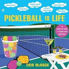 free EBOOK 📕 Pickleball Is Life: The Complete Guide to Feeding Your Obsession by  Er