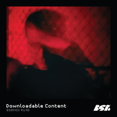 BSRMIX #145 - Downloadable Content