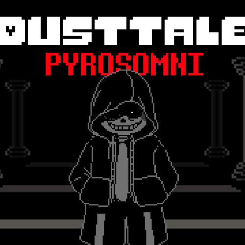 DustTale - [PYROSOMNI] (Cover)