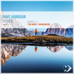 Dave Harrigan - Higher (Rayan Myers Remix)