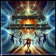 Glowing Spirit #25 - A dance of shadow and light-An embrace of depths and heights