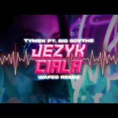 Tymek - Język Ciała ft. Big Scythe (WAFES Remix) 2023