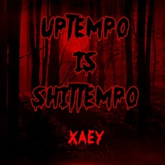 Uptempo Is Shittempo - Xaey - No.12