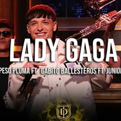 Lady Gaga - Peso Pluma, Natanael Cano, Junior H, Gabito Ballesteros Corridos 2023