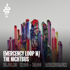 Emergency Loop w/ The Nightbus - Aaja channel 2 - 18 08 25