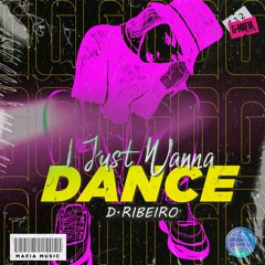 D.RIBEIRO - I Just Wanna Dance (Original Mix)[G-MAFIA RECORDS]