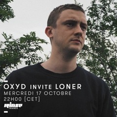 Loner - Guest Mix for Oxyd Rinse France show - 10/2018