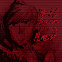 Mental Breakdown Playlist:p