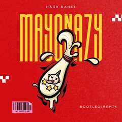 Mayonazy Hard Dance Bootleg/Remix