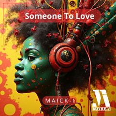 Someone To Love - Maick-I