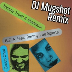 Tommy Trash & Madeaux Feat. Tommy Lee Sparta - K.D.A. (DJ Mugshot Official Extended Remix)