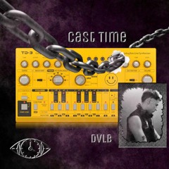 CAST TIME PODCAST 008 // DVLB