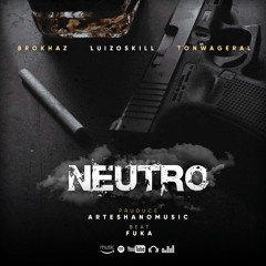 Neutro - Brokhaz '3LMismo' X LuizoSkill X TonwaGeraL (Beat FUKA) Prod.ArteShanoMusic.INC 2022