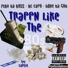 Trappn Like The 80's (feat. BC Capo & Duke Da God)