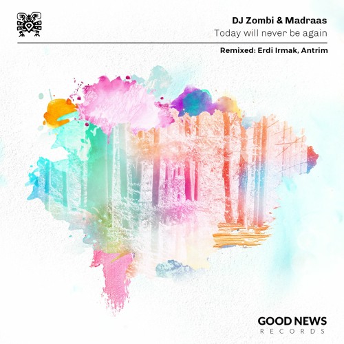 Premiere: DJ Zombi, Madraas - Today Will Never Be Again (Erdi Irmak Remix) [Good News Records]