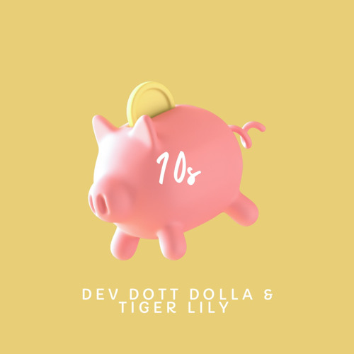 10s - Dev Dott Dolla & Tiger Lily