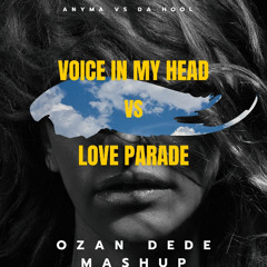 Anyma & Da Hool - Voice In My Head vs Love Parade ( Ozan Dede Mashup)