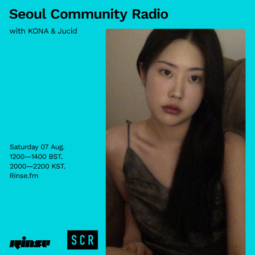 Seoul Community Radio with KONA & Jucid - 07 August 2021