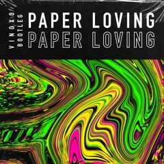 Paper Loving [Vinoxo Bootleg]