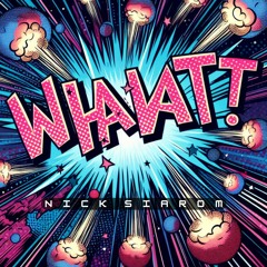 Nick Siarom - Whaat? (Out Now on Bandcamp)