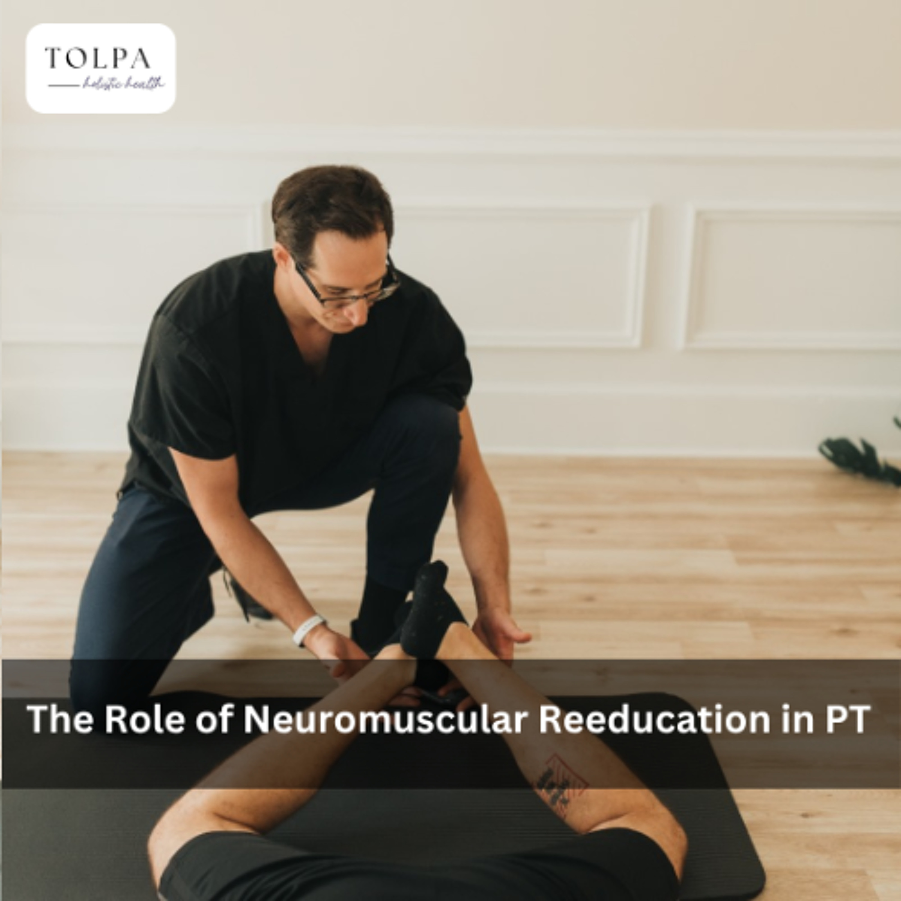 The Role of Neuromuscular Reeducation in PT