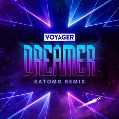 Voyager - Dreamer (Katomo Remix)