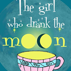 [DOWNLOAD] KINDLE 🗂️ The Girl Who Drank the Moon: a rhyming picture book by  B.C. De