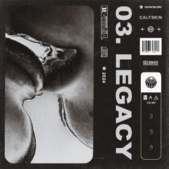 WHO IS CALFSKIN? 03. LEGACY