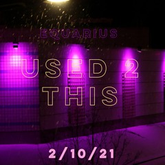 Equarius "Used To This" (Remix)