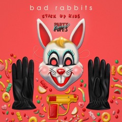 Bad Rabbits - Stick Up Kids (Party Pupils Remix)