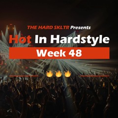 HOT IN HARDSTYLE : Week 48 (Fresh New Releases 2022)