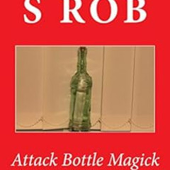[FREE] EBOOK 💙 Attack Bottle Magick by S Rob [EBOOK EPUB KINDLE PDF]