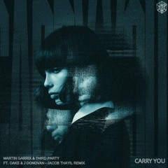 Martin Garrix & Third ≡ Party - Carry You (feat. Oaks & Declan J. Donovan) [Jacob Thayil Remix]
