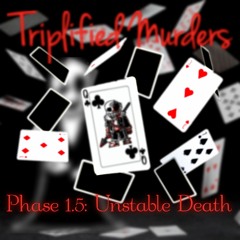 【Undertale】Triplified Murders: Phase 1.5 - Unstable Death（My Take）