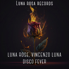 LUNA ROSE, VINCENZO LUNA - DISCO FEVER
