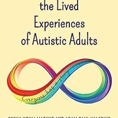 ~Read~[PDF] Understanding the Lived Experiences of Autistic Adults (Disability Studies in Educa