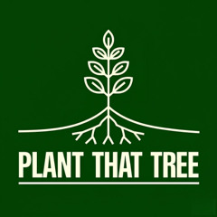 PLANT THAT TREE