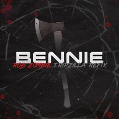 Bennie - Rob Zombie (Tripzilla Refix)