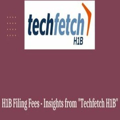 H1B filing fees - Techfetch H1B