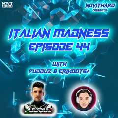 NovitHard presents: Italian Madness Ep.44 with Pudduz & Erikootsa