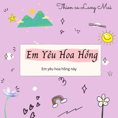 Em Yêu Hoa Hồng | I Like The Roses | Thiền ca Làng Mai