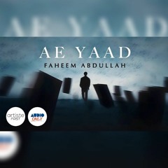Ae Yaad by Faheem Abdullah @theimaginarypoet #Artiste @Firststageomusic