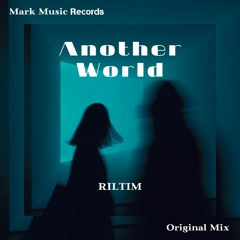 RILTIM - Another World (Original Mix)