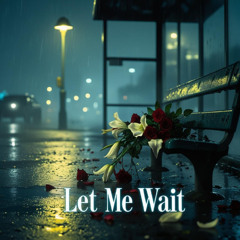 Let Me Wait