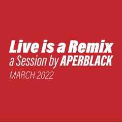 Aperblack - LIVE IS A REMIX
