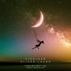 Vidojean X Oliver Loenn - Thinking Bout You (Monday Morning Radio Mix)