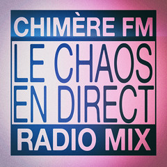 CHIMERE FM-LE CHAOS EN DIRECT-RADIO MIX