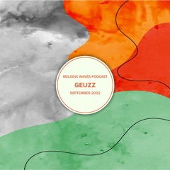 Geuzz - Melodic Waves Podcast - September 2022