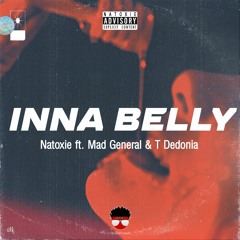 Natoxie Ft Mad General & T Dedonia - Inna Belly (Gangster Riddim) 2023